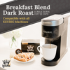 Single Serve Cups • Breakfast Blend Dark Roast
